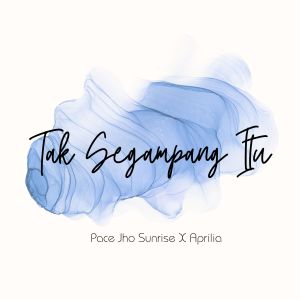 Listen to Tak Segampang Itu song with lyrics from Pace Jho Sunrise
