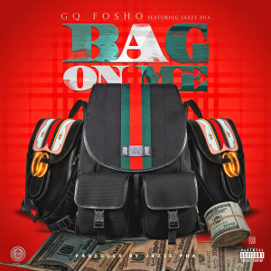 Album Bag on Me (feat. Jazze Pha) (Explicit) from Gq Fosho
