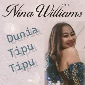 Dengarkan lagu Dunia Tipu Tipu nyanyian Nina Williams dengan lirik