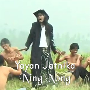 Dengarkan Ning Nong lagu dari Yayan Jatnika dengan lirik
