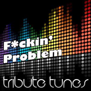 ดาวน์โหลดและฟังเพลง F**kin' Problem (Tribute to A$Ap Rocky Feat. Drake, 2 Chainz, & Kendrick Lamar) พร้อมเนื้อเพลงจาก Perfect Pitch
