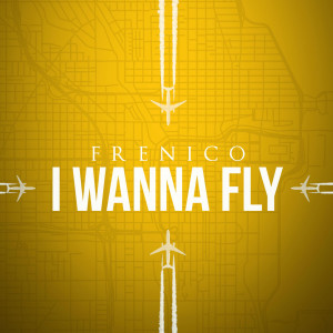 收聽Frenico的I Wanna Fly歌詞歌曲