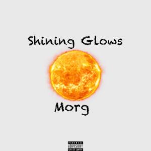 อัลบัม Shining Glows (Explicit) ศิลปิน Morg