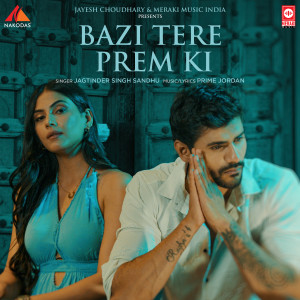 Listen to Bazi Tere Prem Ki song with lyrics from Jagtinder Singh Sidhu