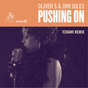 Oliver $ & Jimi Jules的專輯Pushing On (Tchami Remix)