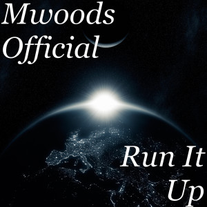 收聽Mwoods Official的Run It Up (Explicit)歌詞歌曲