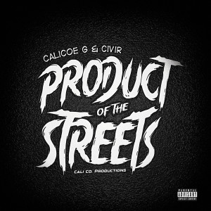 Calicoe G的专辑Product of the Streets (Explicit)