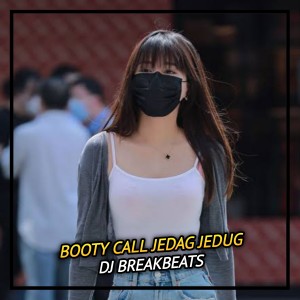 Dengarkan lagu Booty Call Jedag Jedug nyanyian DJ Breakbeats dengan lirik