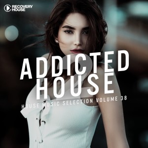 Addicted 2 House, Vol. 38 dari Various Artists