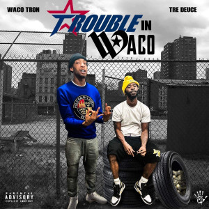 Dengarkan Trouble in Waco (Explicit) lagu dari Tre Deuce dengan lirik