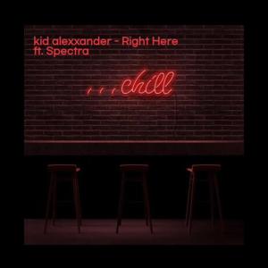 ดาวน์โหลดและฟังเพลง Right Here (feat. Spectra) พร้อมเนื้อเพลงจาก Kid Alexxander