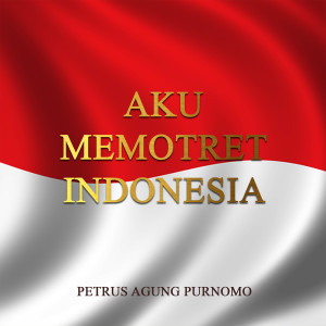 Aku Memotret Indonesia