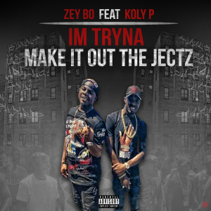 Album Im Tryna Make It out the Jectz (Explicit) oleh Zeybo