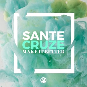 收听Sante Cruze的Make It Better (Radio Mix)歌词歌曲