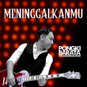 Album Meninggalkanmu from Pongki Barata
