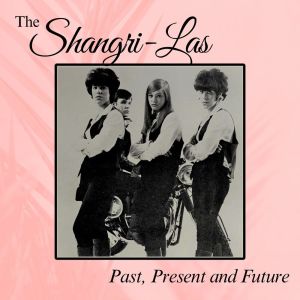 Album Past, Present and Future from The Shangri-Las