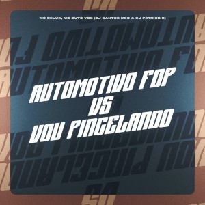 收聽Mc Delux的Automotivo FDP Vs Vou Pincelando (Explicit)歌詞歌曲