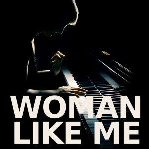 收聽Woman Like Me的Woman Like Me (Piano Version)歌詞歌曲