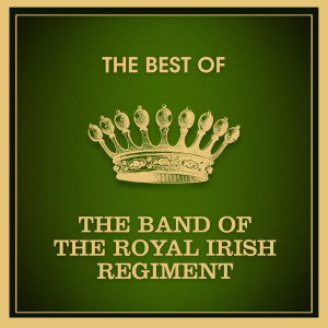 The Band of The Royal Irish Regiment的專輯The Best of the Band of the Royal Irish Regiment
