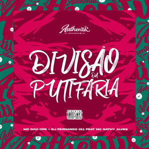 ดาวน์โหลดและฟังเพลง Divisão da Putifaria (Explicit) พร้อมเนื้อเพลงจาก MC Davi Cpr