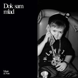 收聽Minuit的Dok sam mlad (feat. NORE) (Explicit)歌詞歌曲