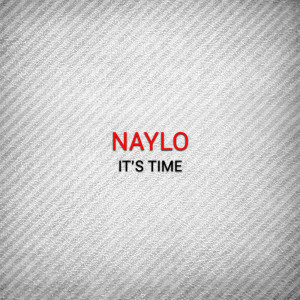 NAYLO的专辑It's Time (Explicit)