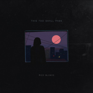 ดาวน์โหลดและฟังเพลง This Too Shall Pass พร้อมเนื้อเพลงจาก Rico Blanco