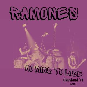 Album No Mind To Lose (Live Cleveland '81) from Ramones