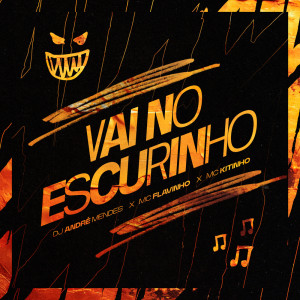 Listen to VAI NO ESCURINHO (Explicit) song with lyrics from DJ André Mendes