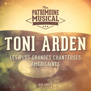 อัลบัม Les plus grandes chanteuses américaines : Toni Arden, Vol. 1 ศิลปิน Toni Arden