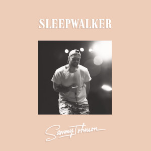 ดาวน์โหลดและฟังเพลง Sleepwalker (Acoustic) พร้อมเนื้อเพลงจาก Sammy Johnson