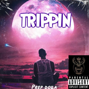 Listen to Trippin' (Explicit) song with lyrics from Prep Dolla