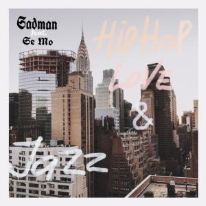 Listen to Hip Hop, Love and Jazz song with lyrics from Sadman