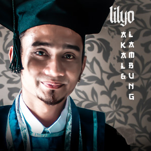 ดาวน์โหลดและฟังเพลง Akal Dan Lambung (Explicit) พร้อมเนื้อเพลงจาก LILYO