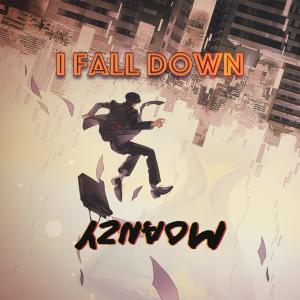 收聽Moanzy的I Fall Down (Explicit)歌詞歌曲