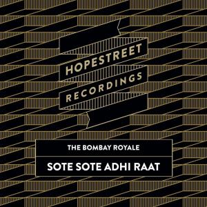 Sote Sote Adhi Raat / Solla Solla Enna Perumai dari The Bombay Royale
