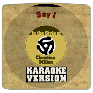 ดาวน์โหลดและฟังเพลง Say I (In the Style of Christina Milian) [Karaoke Version] (Karaoke Version) พร้อมเนื้อเพลงจาก Karaoke - Ameritz