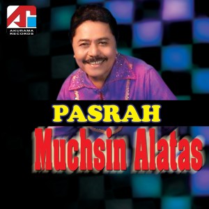 收听Muchsin Alatas的Pasrah Dalam Cinta歌词歌曲