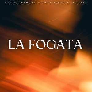 Relajante y calmante的专辑La Fogata: Una Acogedora Fogata Junto Al Océano