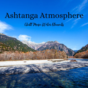 Ashtanga Atmosphere: Chill Music Water Elements