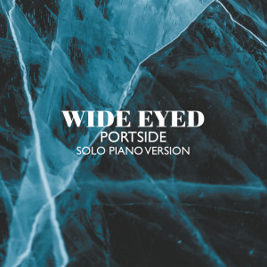 Wide Eyed的專輯Portside (Solo Piano Version)