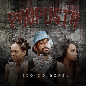 Nego do Borel的專輯Proposta (Explicit)