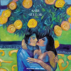 Listen to Sarı Güllər song with lyrics from Muxtar Abseynov