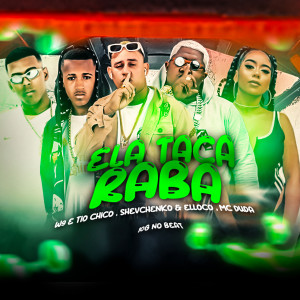 ดาวน์โหลดและฟังเพลง Ela Taca Raba (Explicit) พร้อมเนื้อเพลงจาก W9 e Tio Chico