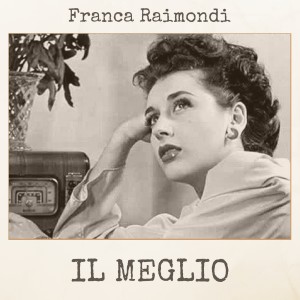 Franca Raimondi的专辑Il meglio