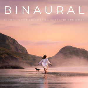 Binaural: Calming Nature And Binaural Sounds For Meditation