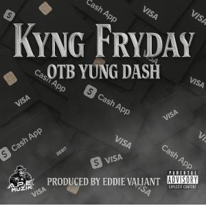 收聽Kyng Fryday的Cash App (feat. OTB Yung Dash & Eddie Valiant) (Explicit)歌詞歌曲
