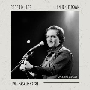 Roger Miller的專輯Knuckle Down (Live, Pasadena '81)