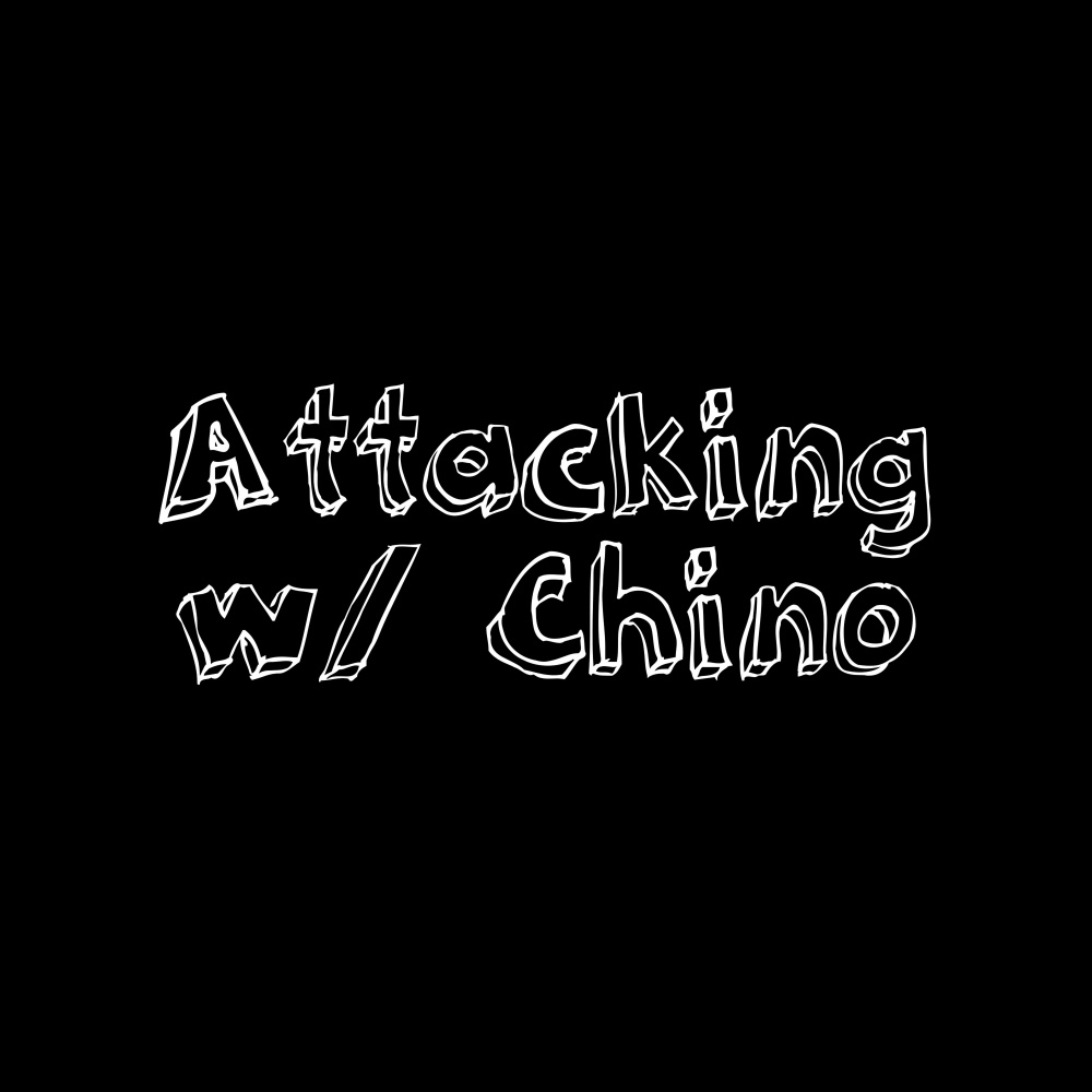 Attacking with Chino