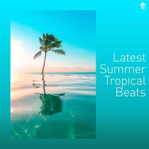 Various Artists的專輯Latest Summer Tropical Beats